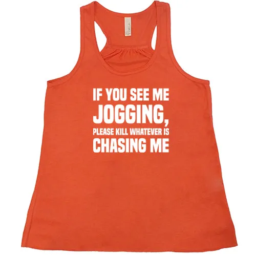 If You See Me Jogging Please Kill Whatever Is Chasing Me Shirt